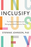 Inclusify : the power of uniqueness and belonging to build innovative teams /