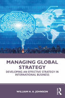 Managing global strategy : developing an effective strategy in international business /