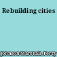 Rebuilding cities