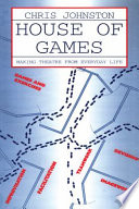 House of games : making theatre from everyday life /