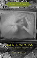 Haunted seasons : television ghost stories for Christmas and horror for Halloween /