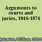 Arguments to courts and juries, 1846-1874