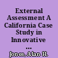 External Assessment A California Case Study in Innovative Program Evaluation /
