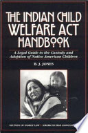 The Indian Child Welfare Act handbook : a legal guide to the custody and adoption of Native American children /