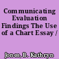 Communicating Evaluation Findings The Use of a Chart Essay /