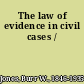 The law of evidence in civil cases /