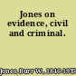Jones on evidence, civil and criminal.