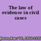 The law of evidence in civil cases