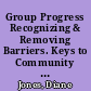 Group Progress Recognizing & Removing Barriers. Keys to Community Involvement Series: 10 /