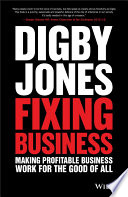 Fixing business : making profitable business work for the good of all /