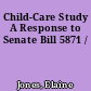 Child-Care Study A Response to Senate Bill 5871 /