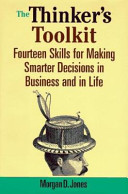 The thinker's toolkit : fourteen skills for making smarter decisions in business and in life /