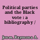 Political parties and the Black vote : a bibliography /