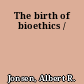 The birth of bioethics /
