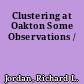 Clustering at Oakton Some Observations /