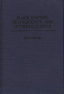 Black youths, delinquency, and juvenile justice /