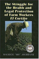 The struggle for the health and legal protection of farm workers : el cortito /