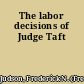 The labor decisions of Judge Taft