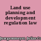 Land use planning and development regulation law