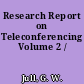 Research Report on Teleconferencing Volume 2 /