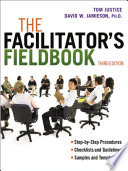 The facilitator's fieldbook : step-by-step guides, checklists, samples and worksheets /