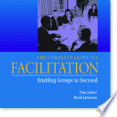 The complete guide to facilitation : enabling groups to succeed /