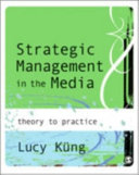 Strategic management in the media : from theory to practice /