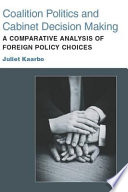 Coalition politics and cabinet decision making : a comparative analysis of foreign policy choices /