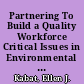 Partnering To Build a Quality Workforce Critical Issues in Environmental Technology Education at Two-Year Colleges. A Report of the National Forum on Critical Issues in Environmental Technology Education at Two-Year Colleges (Washington, D.C., March 2-4, 1995) /