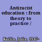 Antiracist education : from theory to practice /