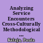 Analyzing Service Encounters Cross-Culturally Methodological Considerations /