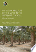 The work and play of the mind in the information age whose property? /