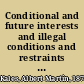 Conditional and future interests and illegal conditions and restraints in Illinois