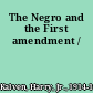 The Negro and the First amendment /