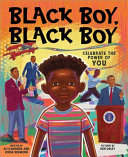 Black boy, black boy : celebrate the power of you /