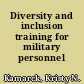 Diversity and inclusion training for military personnel /