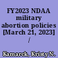 FY2023 NDAA military abortion policies [March 21, 2023] /