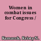 Women in combat issues for Congress /