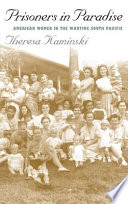 Prisoners in paradise : American women in the wartime South Pacific /