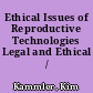 Ethical Issues of Reproductive Technologies Legal and Ethical /
