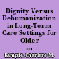 Dignity Versus Dehumanization in Long-Term Care Settings for Older Persons A Training Outline /