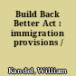 Build Back Better Act : immigration provisions /