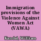 Immigration provisions of the Violence Against Women Act (VAWA)