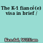The K-1 fiancé(e) visa in brief /