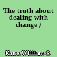 The truth about dealing with change /
