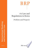 FX Law and Regulations in Korea Problems and Prospects.