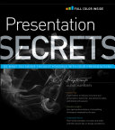 Presentation secrets : do what you never thought possible with your presentations /
