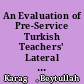 An Evaluation of Pre-Service Turkish Teachers' Lateral Thinking Dispositions with Regard to Different Variables /