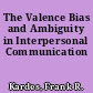 The Valence Bias and Ambiguity in Interpersonal Communication