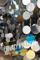 Privacy and Fame : How we Expose Ourselves Across Media Platforms /